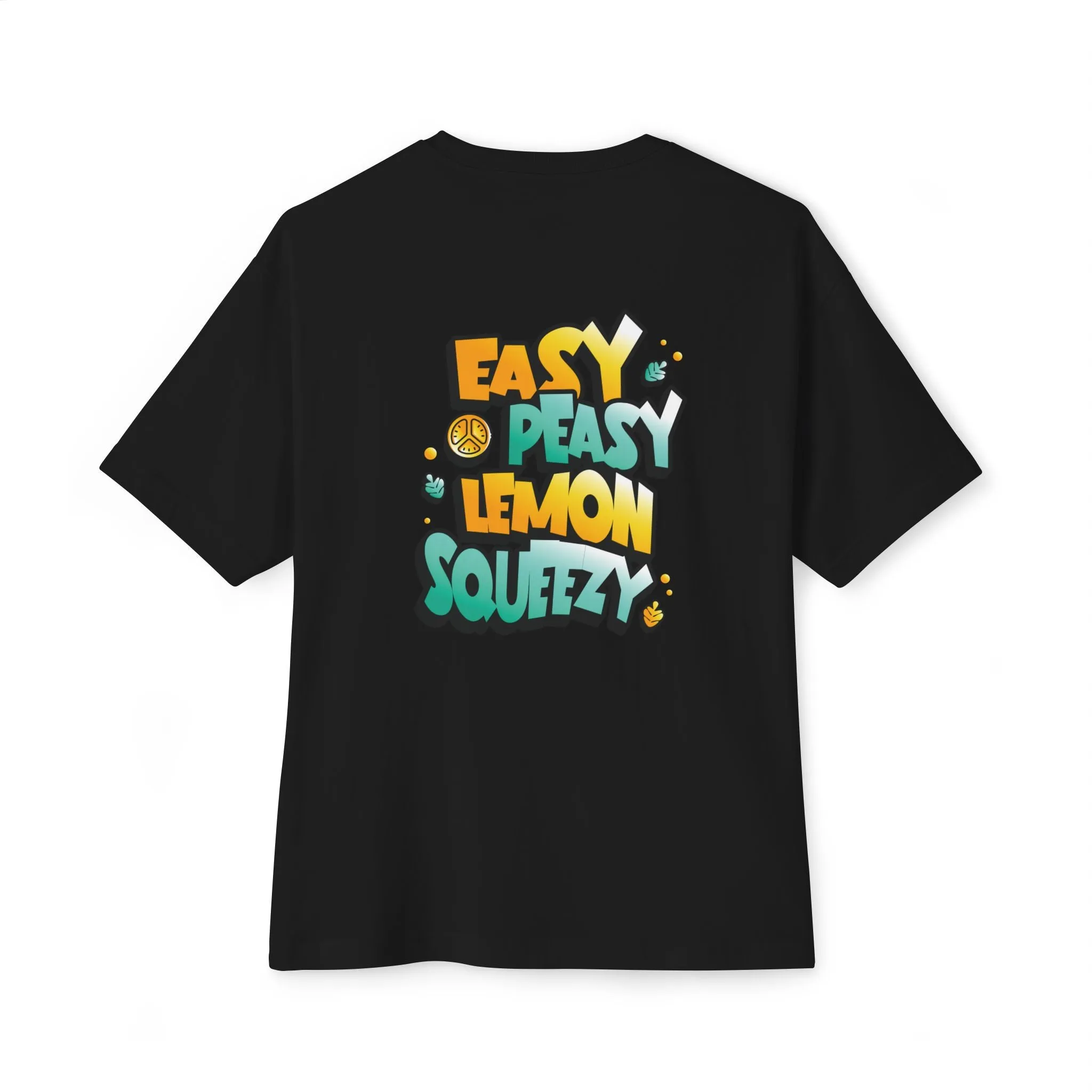 "Easy Peasy, Lemon Squeezy" Unisex Oversized Boxy Tee