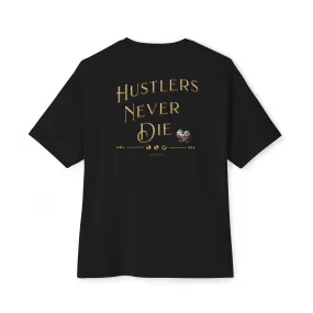 "Hustlers Never Die" Unisex Oversized Boxy Tee