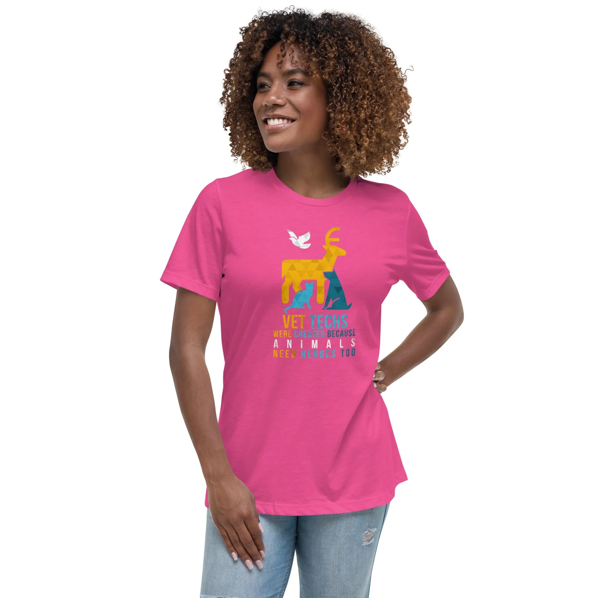 Vet Techs were created because animals need heroes too Women's Relaxed T-Shirt